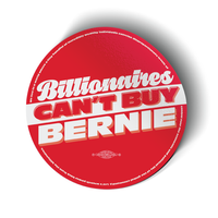 Billionaires Can't Buy Bernie (4" x 4" Vinyl Sticker -- Pack of Two!)